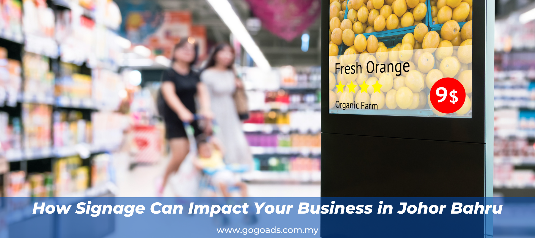 How Signage Can Impact Your Business In Johor Bahru GogoAds